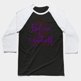 Belive in yourself Baseball T-Shirt